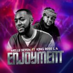 New Music: Listen to “Enjoyment” by Mello Seven ft LAJ