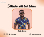Mello Seven on Five Minutes with Swit Salone