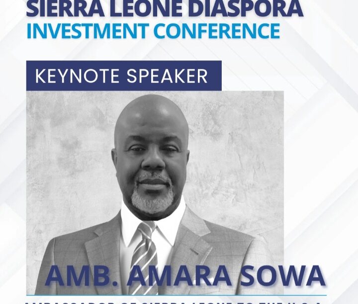 Ambassador Amara Sowa to Keynote at the 2025 Sierra Leone Diaspora Investment Conference