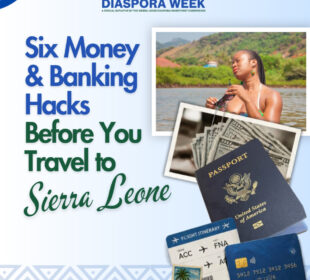 6 Money and Banking Hacks Before You Travel to Sierra Leone – Diaspora Week
