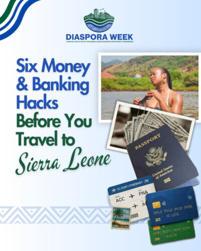 6 Money and Banking Hacks Before You Travel to Sierra Leone – Diaspora Week